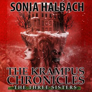 Krampus: The Three Sisters (The Krampus Chronicles Book 1)