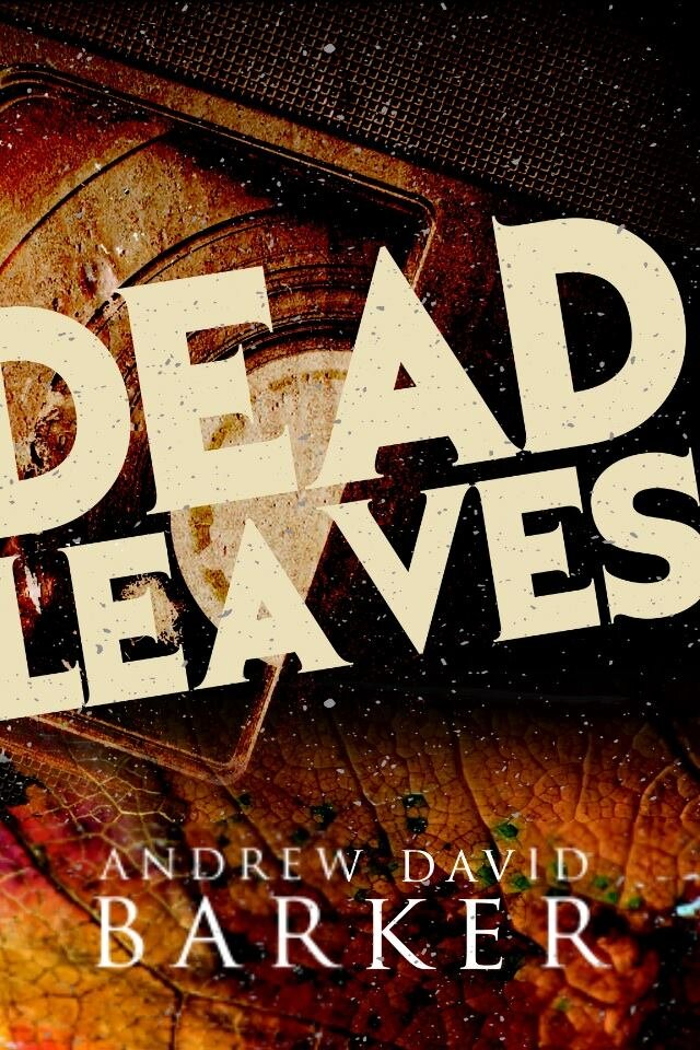 Dead Leaves by Andrew David Barker